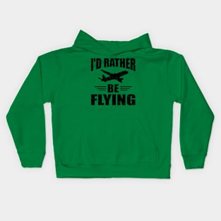 I'd Rather Be Flying Kids Hoodie